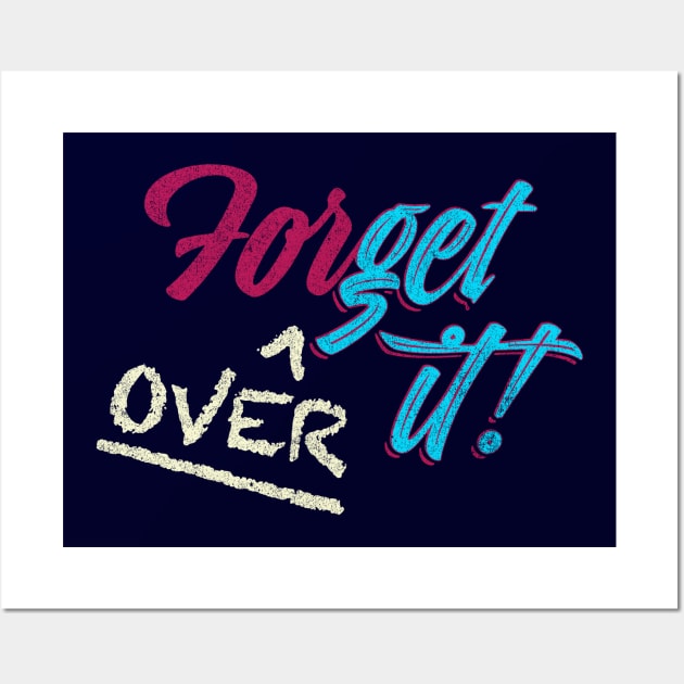 ForGet Over it! Wall Art by Shopject